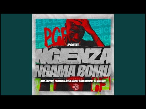 Pcee - Ngenza ngama bomu (Official Audio) ft. Mr JazziQ, Umthakathi Kush, Sizwe Alakine | Amapiano