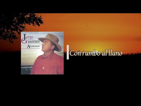 Jorge Guerrero - Con Rumbo al Llano