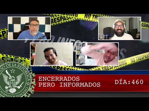 ENCERRADOS PERO INFORMADOS DÍA: 460 - EL PULSO DE LA REPÚBLICA