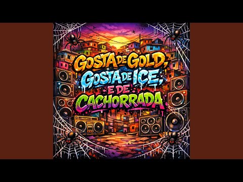 GOSTA DE GOLD, GOSTA DE ICE, E DE CACHORRADA