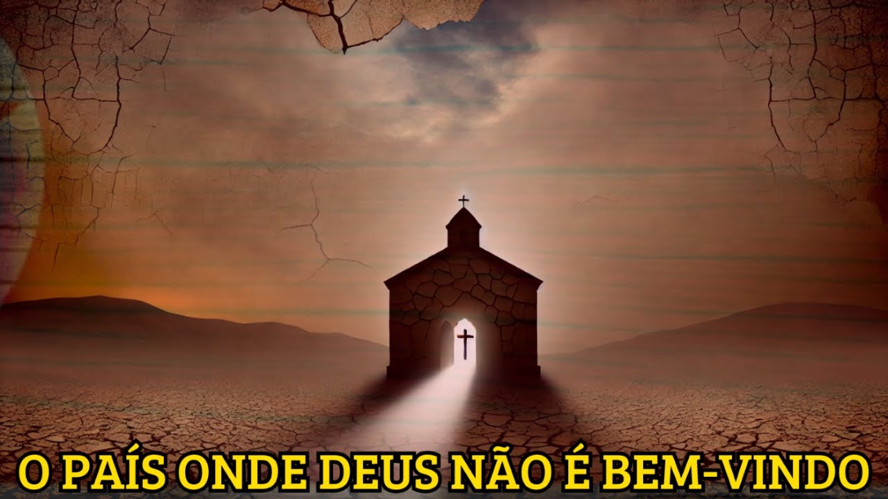 O PAÍS ONDE DEUS NÃO É BEM-VINDO