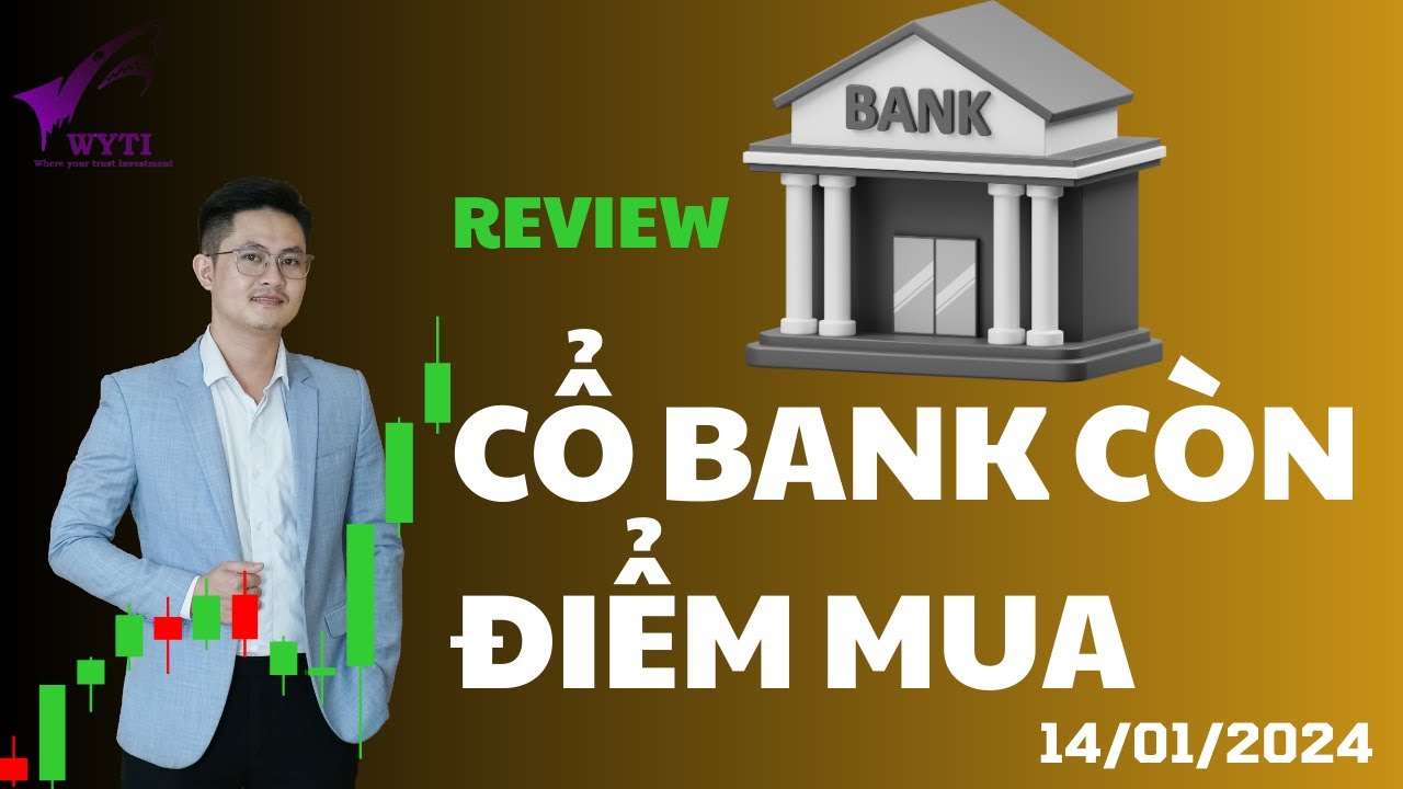 Review Bank: Cổ bank nào còn điểm mua?