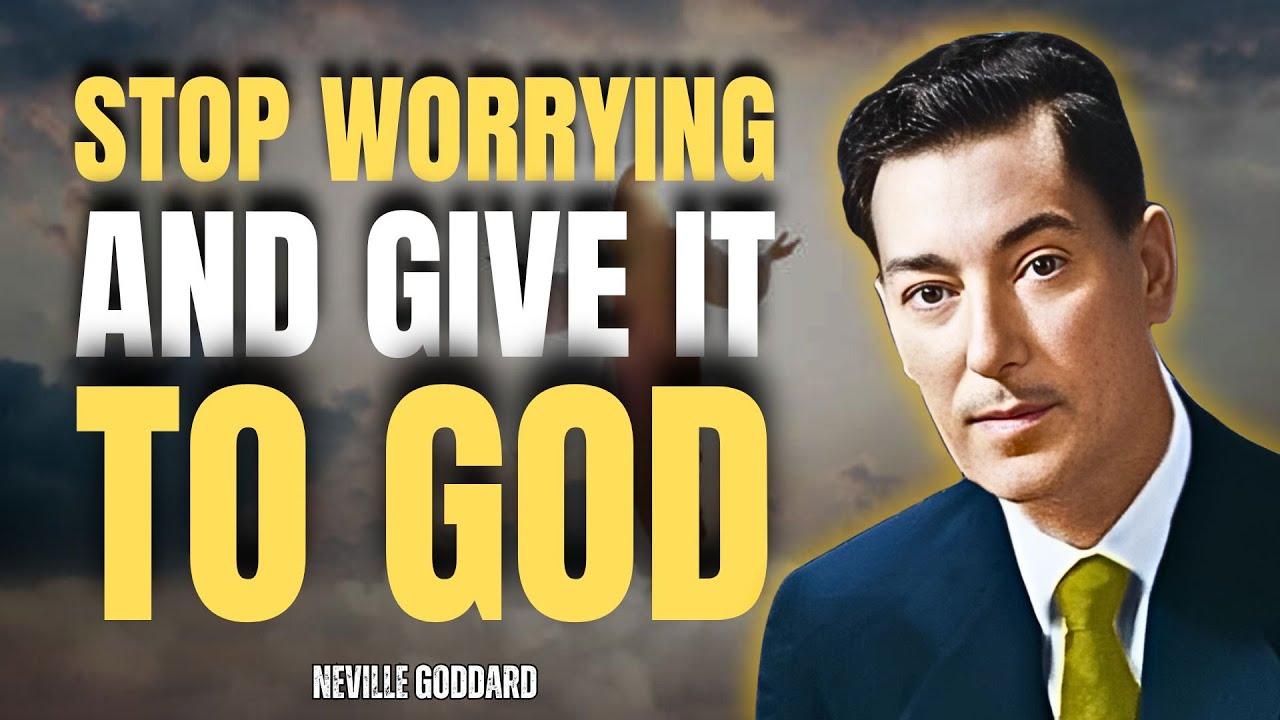 Neville Goddard - The Secret Is: Give It To God And Stop Worrying - He Will Do Impossible!