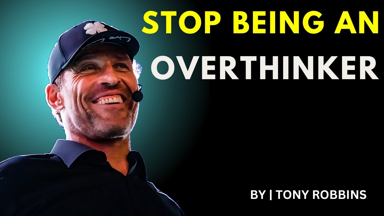 STOP BEING AN OVERTHINKER ||BEST MOTIVATIONAL SPEECH||TONY ROBBINS