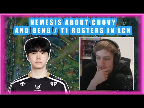 Nemesis About CHOVY and GENG / T1 ROSTERS 🤔
