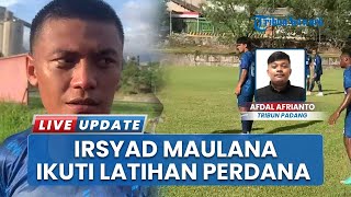 Irsyad Maulana Resmi Kembali Perkuat Semen Padang FC, Langsung Ikut Latihan Perdana