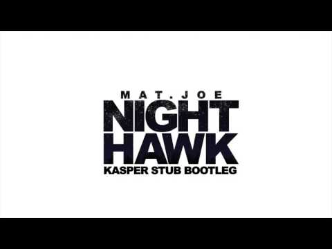 Mat Joe - Nighthawk (Kasper Stub Bootleg)