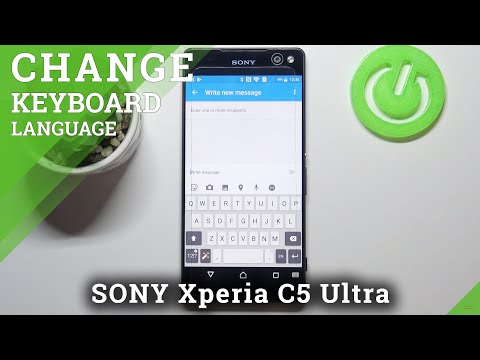 How to Change Keyboard Language in SONY Xperia C5 Ultra – Set Desired Language