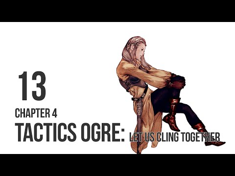 Tactics Ogre: Let Us Cling Together - Chapter 4 pt 13