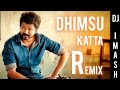 Dhimsu Katta Dance Remix Special Remix 1080p Djay Imash Ashsehu