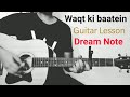 waqt ki baatein guitar lesson - Dream note