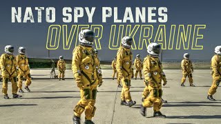 NATO Spy Planes Over Ukraine!  [Documentary]