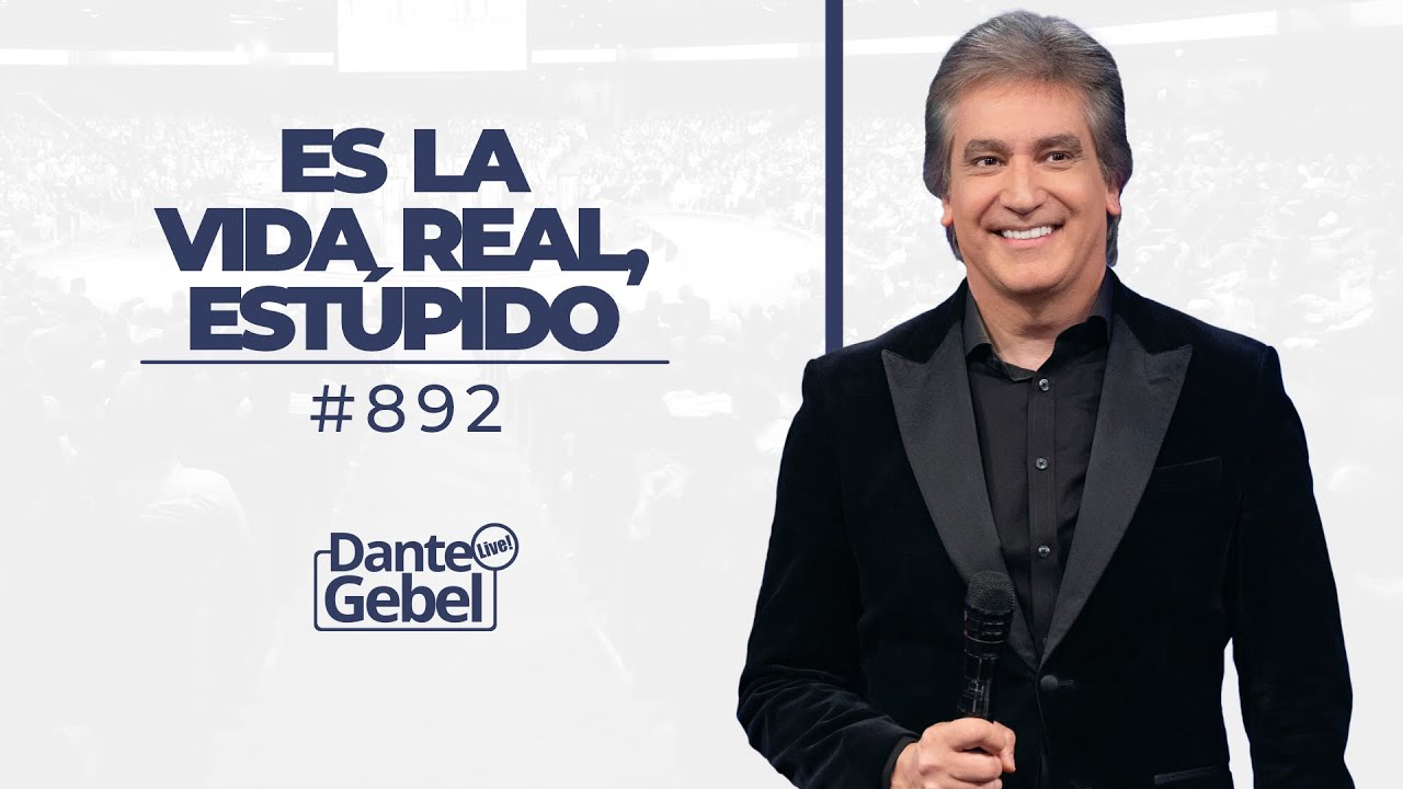 EN VIVO - Dante Gebel #892 | Es la vida real, estúpido