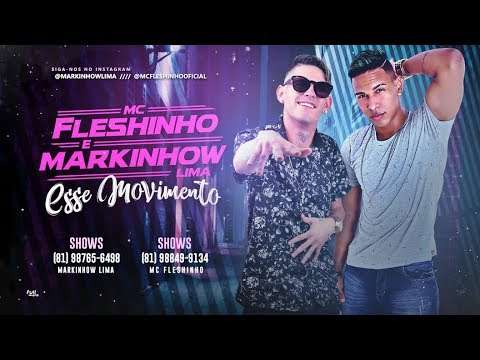 MC FLESHINHO E MARKINHOW LIMA - ESSE MOVIMENTO