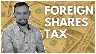 How Does Tax Work on Foreign Shares in Australia | Explaining Foreign Investments & Tax