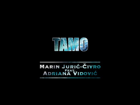 MARIN JURIĆ-ČIVRO ft. ADRIANA VIDOVIĆ - Tamo (Lyric Video)