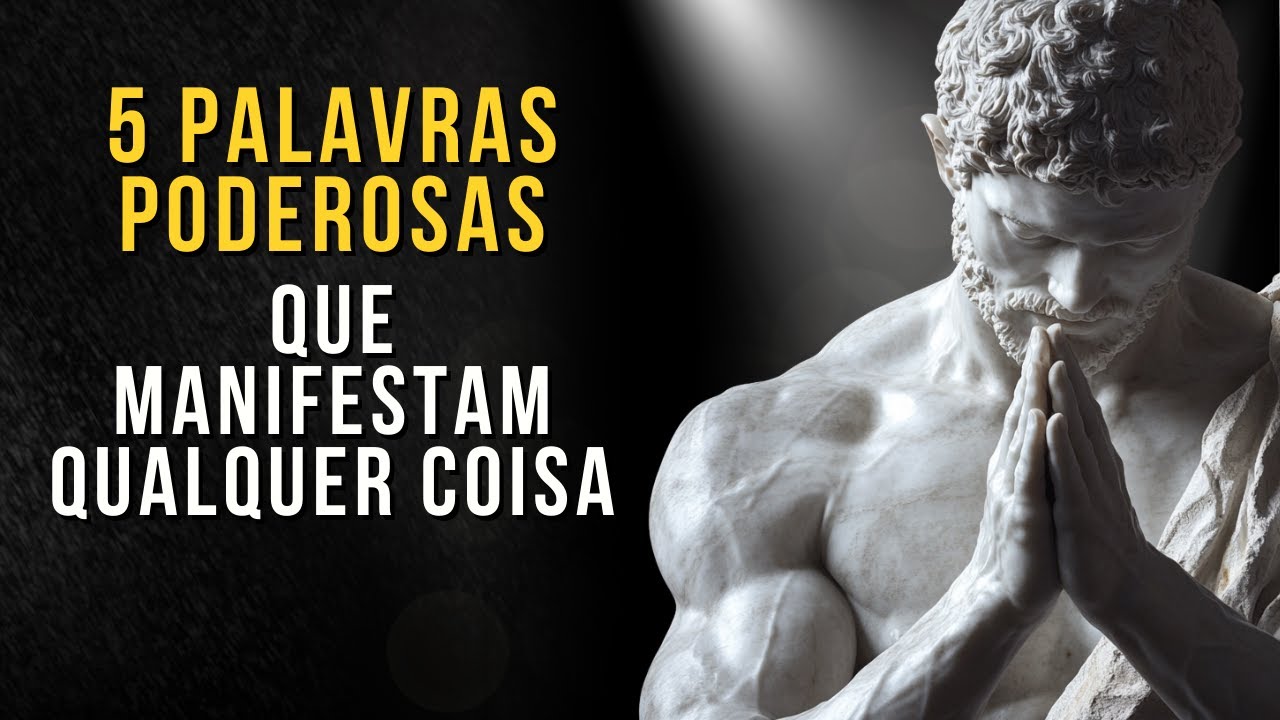 URGENTE! 5 PALAVRAS PODEROSAS QUE MANIFESTAM QUALQUER COISA | Ensinamento Estoico | Estoico