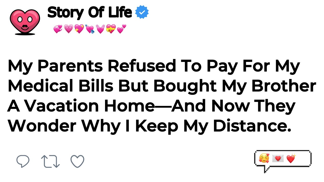 My Parents Refused To Pay For My Medical Bills But Bought My Brother A Vacation Home—And Now They...