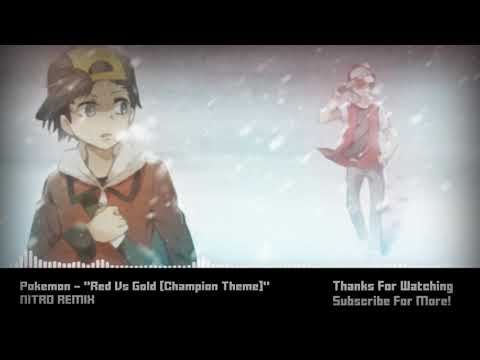 Pokemon - "Red Vs Gold [Champion Theme]" NITRO Remix