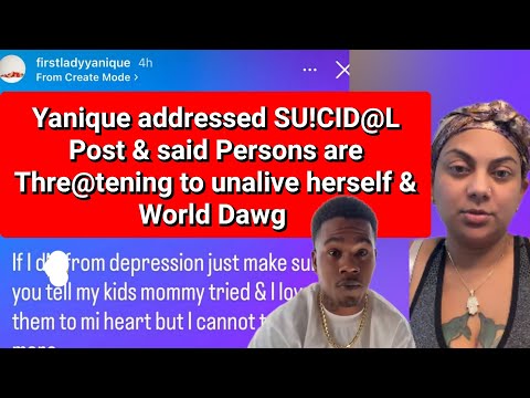 World Dawg's Lady Yanique addressed SU!CID@L post & said persons are thre@tening her life & World D 