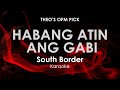 Habang Atin Ang Gabi | South Border karaoke