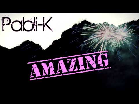 Pabli K - Amazing (Original mix)