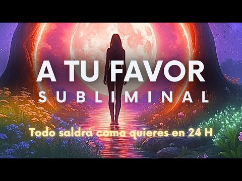 Todo SIEMPRE Sale a Tu Favor | Resultados en las 24 Horas Después de Escucharlo ✨