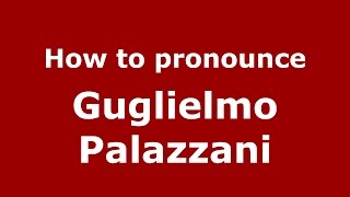 How to pronounce Guglielmo Palazzani