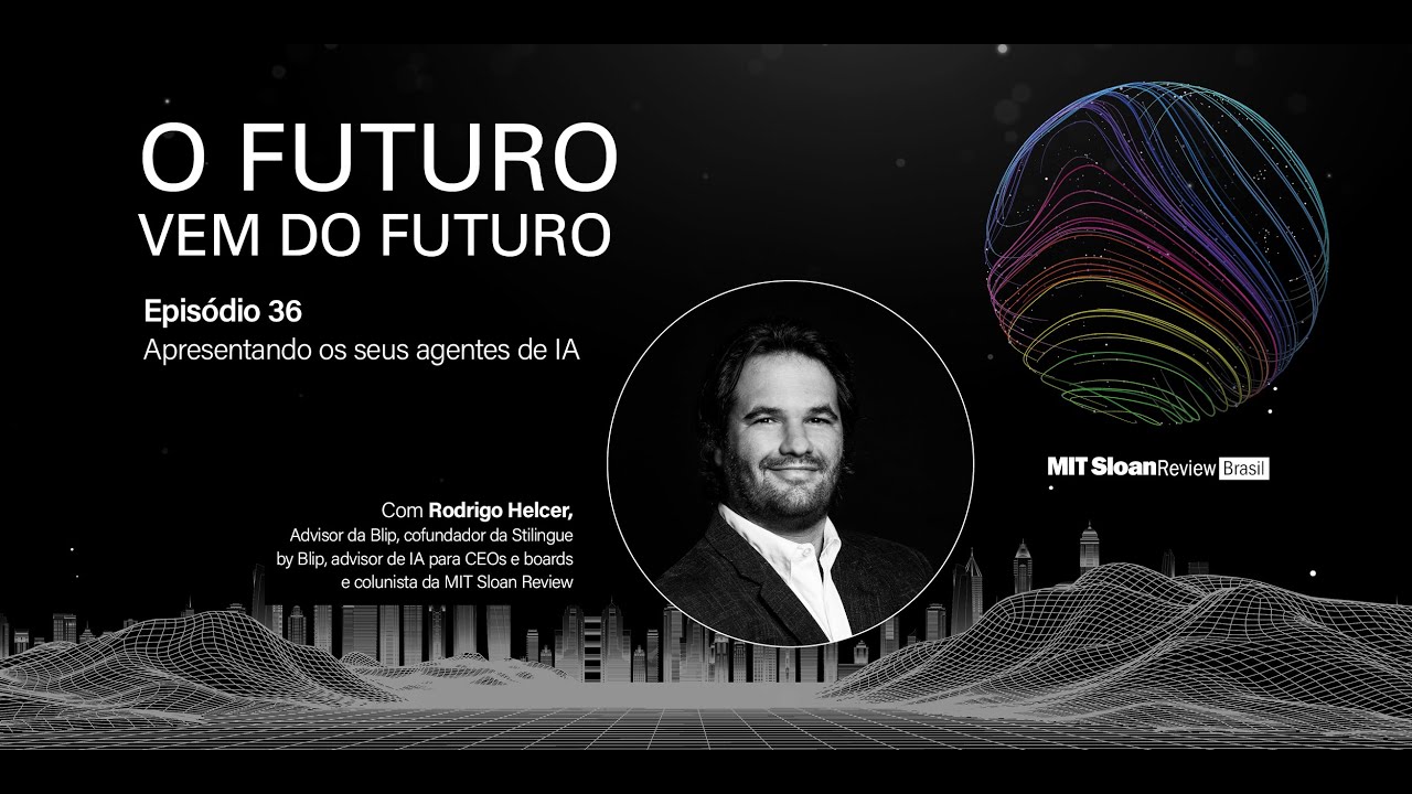 Rodrigo Helcer - O Futuro vem do Futuro - Episódio 36: Apresentando os seus agentes de IA
