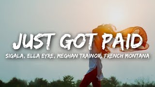Sigala, Ella Eyre, Meghan Trainor - Just Got Paid (Lyrics) ft. French Montana
