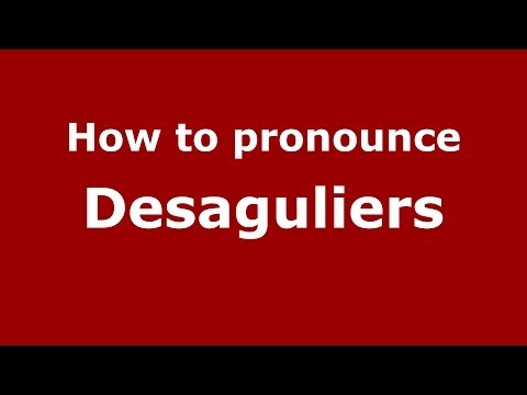 How to pronounce Desaguliers