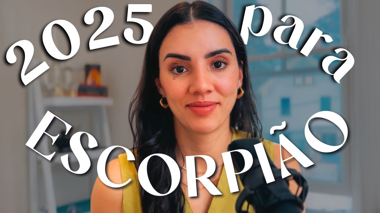 PREVISÃO PARA ESCORPIÃO EM 2025 - MISTÉRIO, SAÚDE E PRAZER…