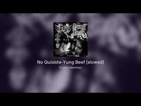 No Quisiste-Yung Beef (slowed)