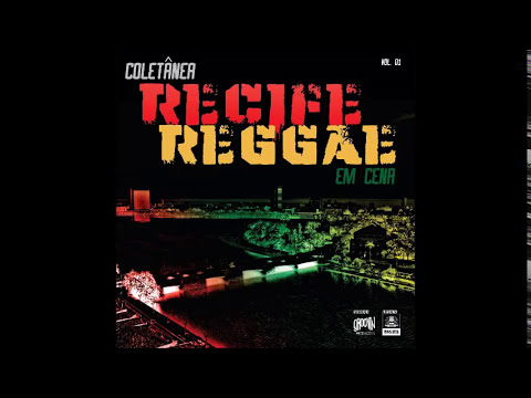 Reggae Recife Em Cena [Reggae pelo Reggae]