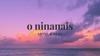 o ninanais - Arthur Nery (Lyric Video)