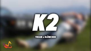Download lagu TREAM x BLÜMCHEN - K2 [Lyrics] mp3