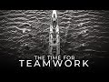 The Time For Teamwork Teamwork Motivational Video