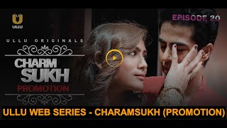 CHARAMSUKH - PROMOTION  LATEST ULLU WEB SERIES  ST