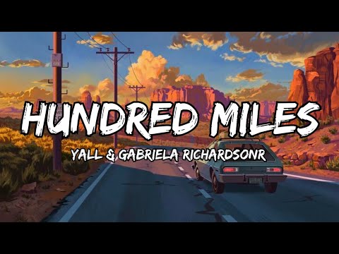 YALL & Gabriela Richardson - Hundred Miles (Lyrics)