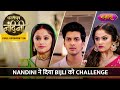 Nandini Ne Diya Bijli Ko Challenge FULL EPISODE 116 Dhartiputra Nandini