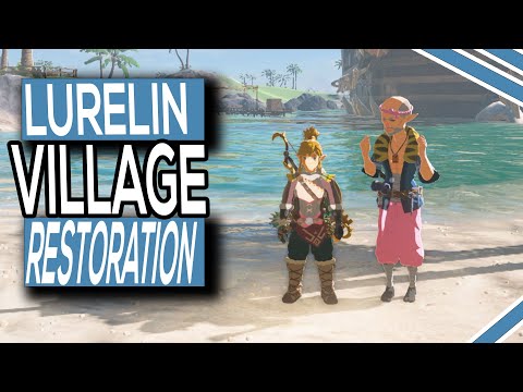 Lurelin Village Restoration Project Guide For Zelda Tears Of The Kingdom