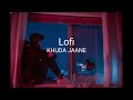 Khuda Jaane Lofi