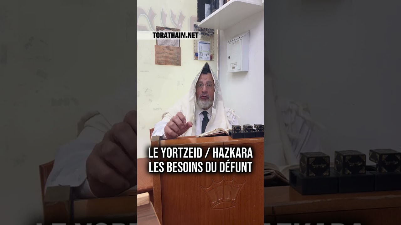Le yortzeid / Hazkara - Les besoins du défunt