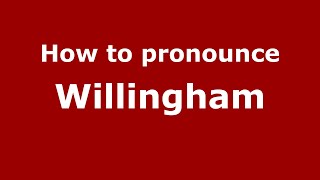 How to pronounce Willingham