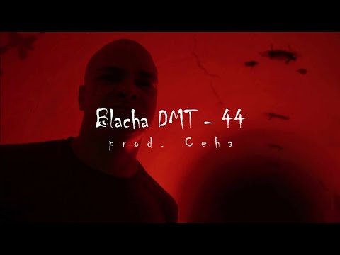 BLACHA DMT  - 44 (prod. Ceha)