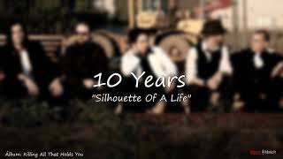 10 Years  -  Silhouette Of A Life