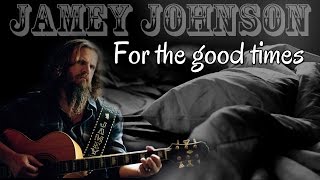 Jamey Johnson - For The Good Times (SR) - HD