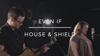 Even If | MercyMe Cover | House &amp; Shield