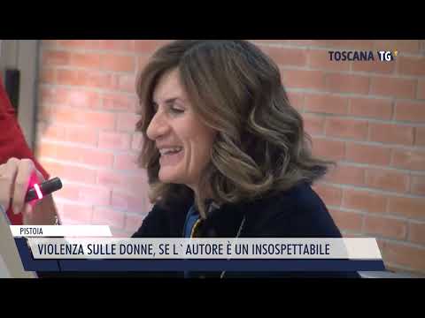 2022-11-24 PISTOIA - VIOLENZA SULLE DONNE, SE L'AUTORE È UN INSOSPETTABILE