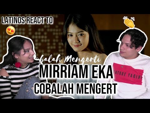 Latinos react to Mirriam Eka cover NOAH Feat. Momo GEISHA - Cobalah Mengerti| REACTION 😍✨👌